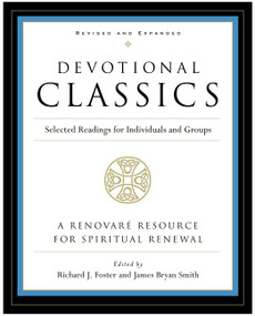 Devotional Classics: Revised Edition (Selected Readings for Individuals and Groups) by Richard J. Foster, 9780060777500