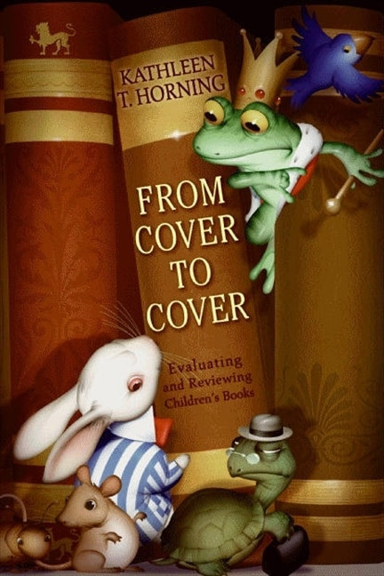 From Cover to Cover (Evaluating and Reviewing Children's Books) by Kathleen T. Horning, 9780060777579