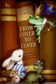 From Cover to Cover (Evaluating and Reviewing Children's Books) by Kathleen T. Horning, 9780060777579