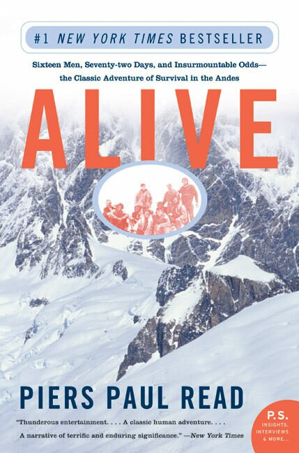 Alive (Sixteen Men, Seventy-two Days, and Insurmountable Odds--the Classic Adventure of Survival in the Andes) by Piers Paul Read, 9780060778668