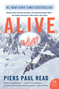 Alive (Sixteen Men, Seventy-two Days, and Insurmountable Odds--the Classic Adventure of Survival in the Andes) by Piers Paul Read, 9780060778668