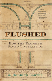 Flushed (How the Plumber Saved Civilization) by W. Hodding Carter, 9780743474092