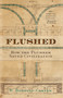 Flushed (How the Plumber Saved Civilization) by W. Hodding Carter, 9780743474092