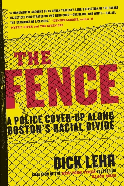 The Fence (A Police Cover-up Along Boston's Racial Divide) by Dick Lehr, 9780060780999