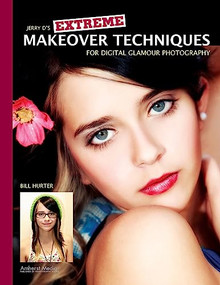 Jerry D's Extreme Makeover Techniques for Digital Glamour Photography by Bill Hurter, 9781584282686