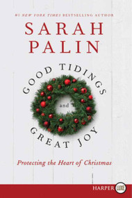 Good Tidings and Great Joy (Protecting the Heart of Christmas) - 9780062297891 by Sarah Palin, 9780062297891
