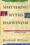 Shattering the Myths of Darwinism by Richard Milton, 9780892818846