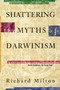 Shattering the Myths of Darwinism by Richard Milton, 9780892818846