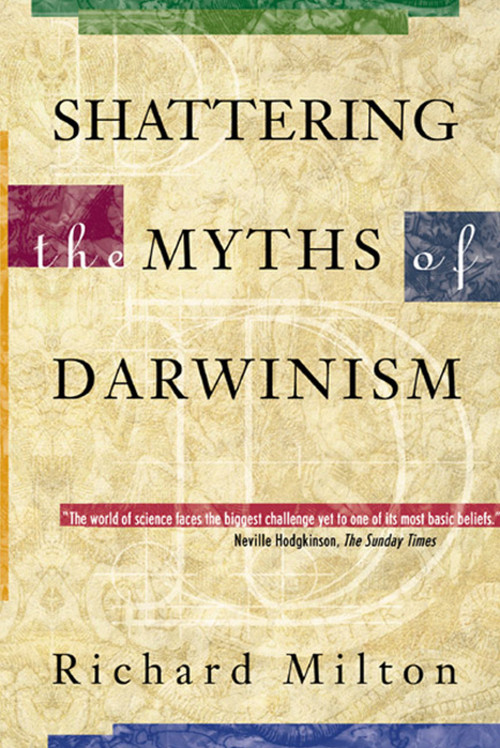 Shattering the Myths of Darwinism by Richard Milton, 9780892818846