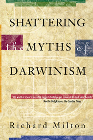 Shattering the Myths of Darwinism by Richard Milton, 9780892818846