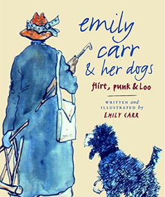Emily Carr and Her Dogs (Flirt, Punk, and Loo) by Emily Carr, 9781553650959