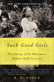 Such Good Girls (The Journey of the Holocaust's Hidden Child Survivors) - 9780062297112 by R. D. Rosen, 9780062297112