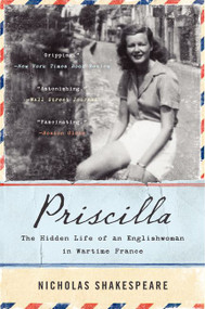 Priscilla (The Hidden Life of an Englishwoman in Wartime France) - 9780062297044 by Nicholas Shakespeare, 9780062297044