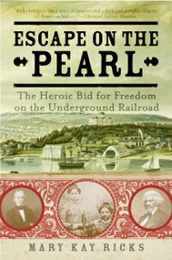 Escape on the Pearl (The Heroic Bid for Freedom on the Underground Railroad) by Mary Kay Ricks, 9780060786601