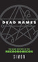 Dead Names (The Dark History of the Necronomicon) by Simon, 9780060787042
