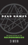 Dead Names (The Dark History of the Necronomicon) by Simon, 9780060787042