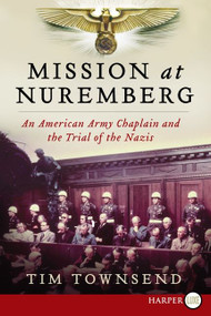 Mission at Nuremberg (An American Army Chaplain and the Trial of the Nazis) - 9780062298614 by Tim Townsend, 9780062298614