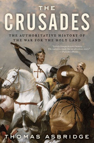 The Crusades (The Authoritative History of the War for the Holy Land) by Thomas Asbridge, 9780060787295