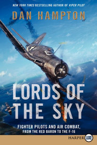Lords of the Sky (Fighter Pilots and Air Combat, from the Red Baron to the F-16) - 9780062298560 by Dan Hampton, 9780062298560