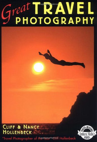 Great Travel Photography by Cliff Hollenbeck, Clif Hollenbeck, Nancy Hollenbeck, 9780936262482
