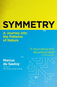 Symmetry (A Journey into the Patterns of Nature) by Marcus du Sautoy, 9780060789411