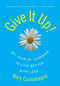 Give It Up! (My Year of Learning to Live Better with Less) by Mary Carlomagno, 9780060789824