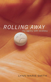 Rolling Away (My Agony with Ecstasy) by Lynn Marie Smith, 9780743490443
