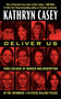 Deliver Us (Three Decades of Murder and Redemption in the Infamous I-45/Texas Killing Fields) by Kathryn Casey, 9780062300492