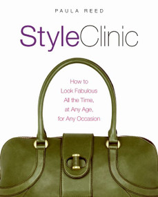 Style Clinic (How to Look Fabulous All the Time, at Any Age, for Any Occasion) by Paula Reed, 9780060793548