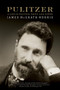 Pulitzer (A Life in Politics, Print, and Power) by James McGrath Morris, 9780060798703