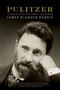 Pulitzer (A Life in Politics, Print, and Power) by James McGrath Morris, 9780060798703