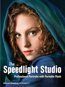 The Speedlight Studio (Professional Portraits with Portable Flash) by Michael Mowbray, 9781608958276