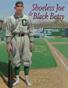 Shoeless Joe & Black Betsy by Phil Bildner, C. F. Payne, 9780689874376