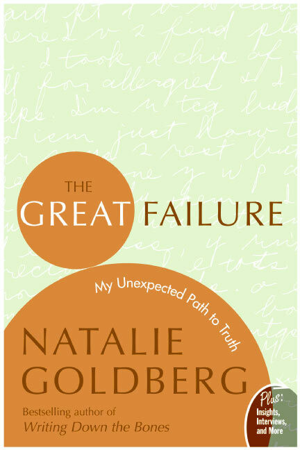 The Great Failure (My Unexpected Path to Truth) by Natalie Goldberg, 9780060816124