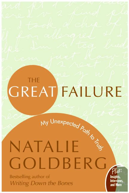 The Great Failure (My Unexpected Path to Truth) by Natalie Goldberg, 9780060816124