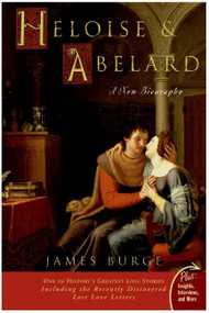 Heloise & Abelard (A New Biography) by James Burge, 9780060816131