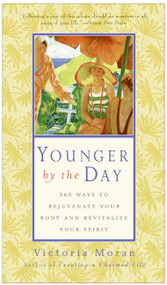 Younger by the Day (365 Ways to Rejuvenate Your Body and Revitalize Your Spirit) by Victoria Moran, 9780060816186