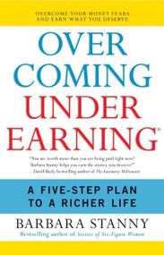 Overcoming Underearning(R) (A Five-Step Plan to a Richer Life) by Barbara Stanny, 9780060818623
