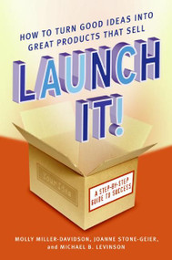 Launch It! (How to Turn Good Ideas Into Great Products That Sell) by Molly Miller-Davidson, JoAnne Stone-Geier, Michael B. Levinson, 9780060819255