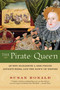 The Pirate Queen (Queen Elizabeth I, Her Pirate Adventurers, and the Dawn of Empire) by Susan Ronald, 9780060820671