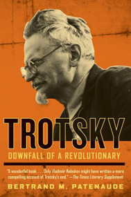 Trotsky (Downfall of a Revolutionary) by Bertrand M. Patenaude, 9780060820695