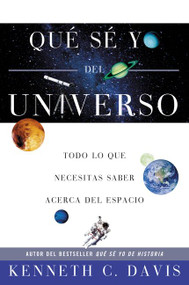 Qué Sé Yo del Universo (Todo lo que Necesitas Saber Acerca del Espacio) (Spanish Edition) by Kenneth C. Davis, 9780060820879