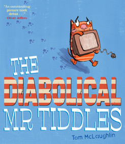 The Diabolical Mr Tiddles by Tom McLaughlin, 9781847388797