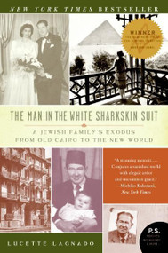The Man in the White Sharkskin Suit (A Jewish Family's Exodus from Old Cairo to the New World) by Lucette Lagnado, 9780060822187