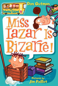 My Weird School #9: Miss Lazar Is Bizarre! by Dan Gutman, Jim Paillot, 9780060822255
