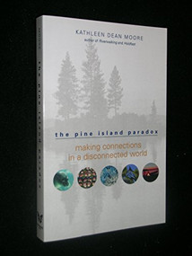 The Pine Island Paradox (Making Connections in a Disconnected World) by Kathleen Dean Moore, 9781571312815