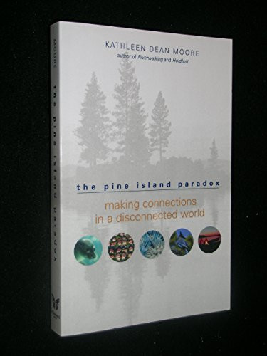 The Pine Island Paradox (Making Connections in a Disconnected World) by Kathleen Dean Moore, 9781571312815