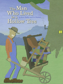 The Man Who Lived in a Hollow Tree by Anne Shelby, Cor Hazelaar, 9780689861697