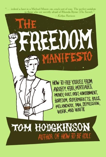 The Freedom Manifesto by Tom Hodgkinson, 9780060823221