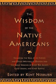 The Wisdom of the Native Americans by Kent Nerburn, 9781577310792